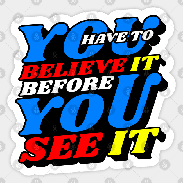 Believe it Sticker by FabRonics